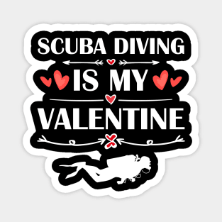 Scuba diving Is My Valentine T-Shirt Funny Humor Fans Magnet