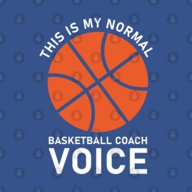 Disover this is my normal basketball coach voice - Basketball - T-Shirt