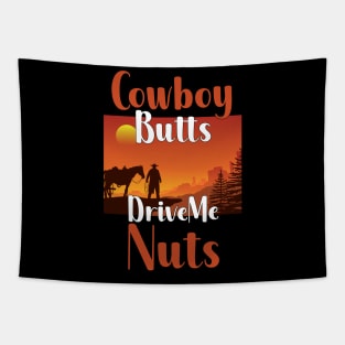 Cowboy Butts Drive Me Nuts Tapestry