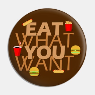 Eat what you want Pin