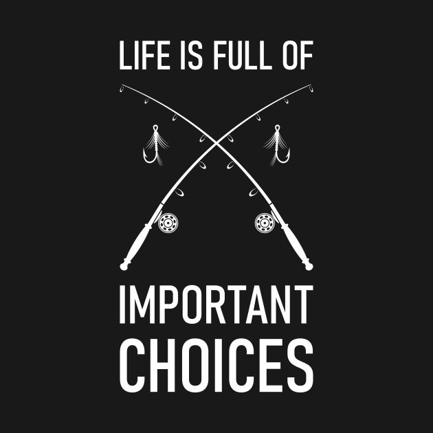 Life Is Full Of Important Choices Fishing by Lasso Print