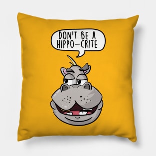 Don't be a hippo-crite Pillow