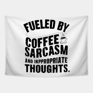 Fueled By Coffee Sarcasm And Inappropriate Thoughts Tapestry