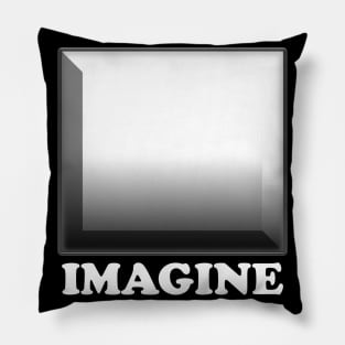 Imagine. Use your own imagination to create this design. Look inside Pillow