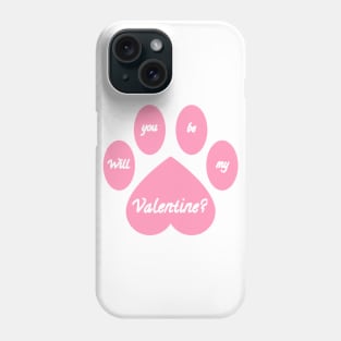 Pink Will you be my Valentine? Paw Phone Case