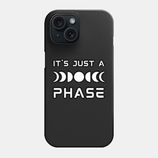 It's Just a Phase Phone Case