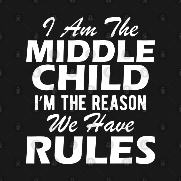 Middle Child - I'm the reason we have rules by KC Happy Shop