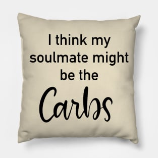 I Think My Soulmate Might be the Carbs Pillow