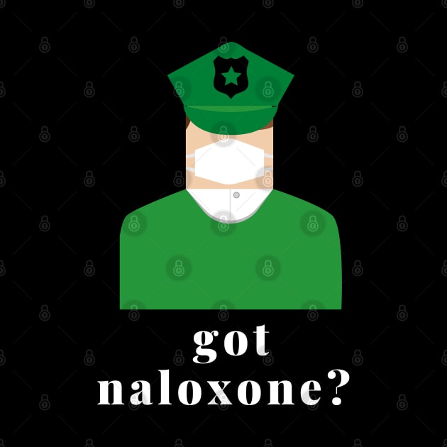 Got Naloxone? surgeon general by Pro-tshirt