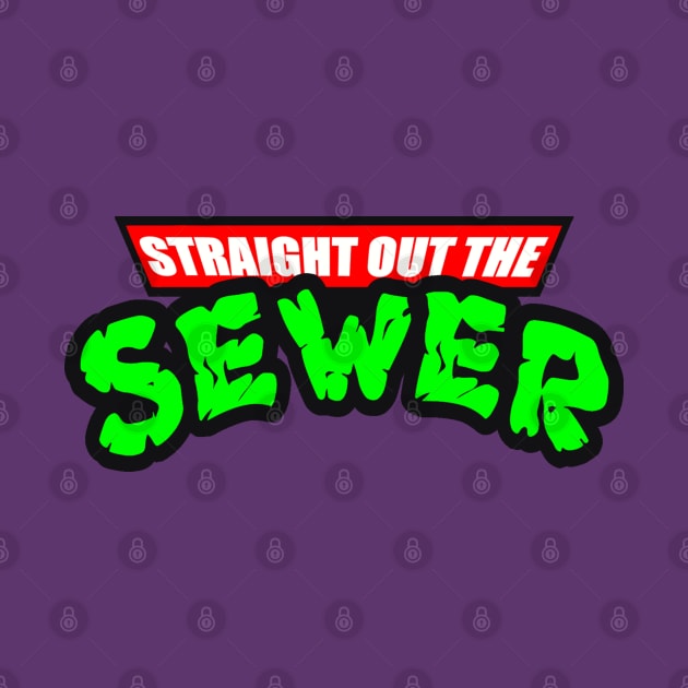 STRAIGHT OUT THE SEWER by BG305