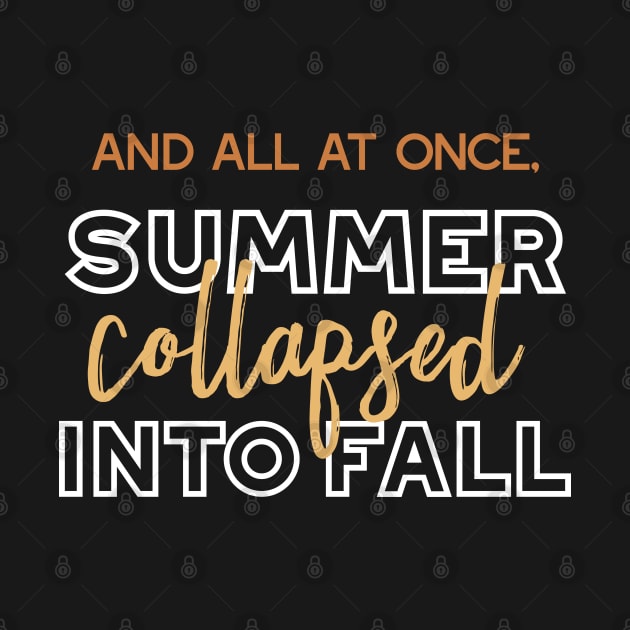 Summer Collapsed into Fall Autumn Quotes Dark Ver by FlinArt