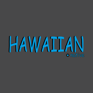 Hawaiian native T-Shirt