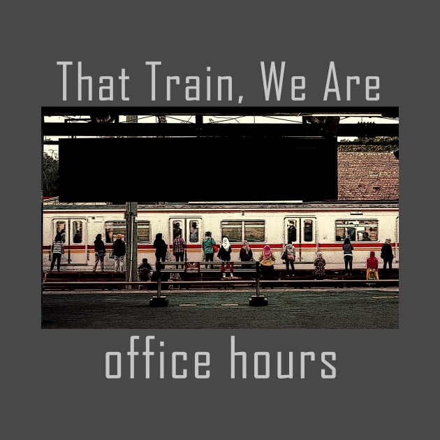 Office Hours That Train, We Are by Aspita