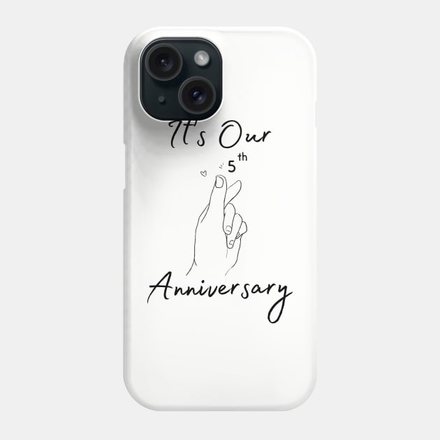 It's Our Fifth Anniversary Phone Case by bellamarcella