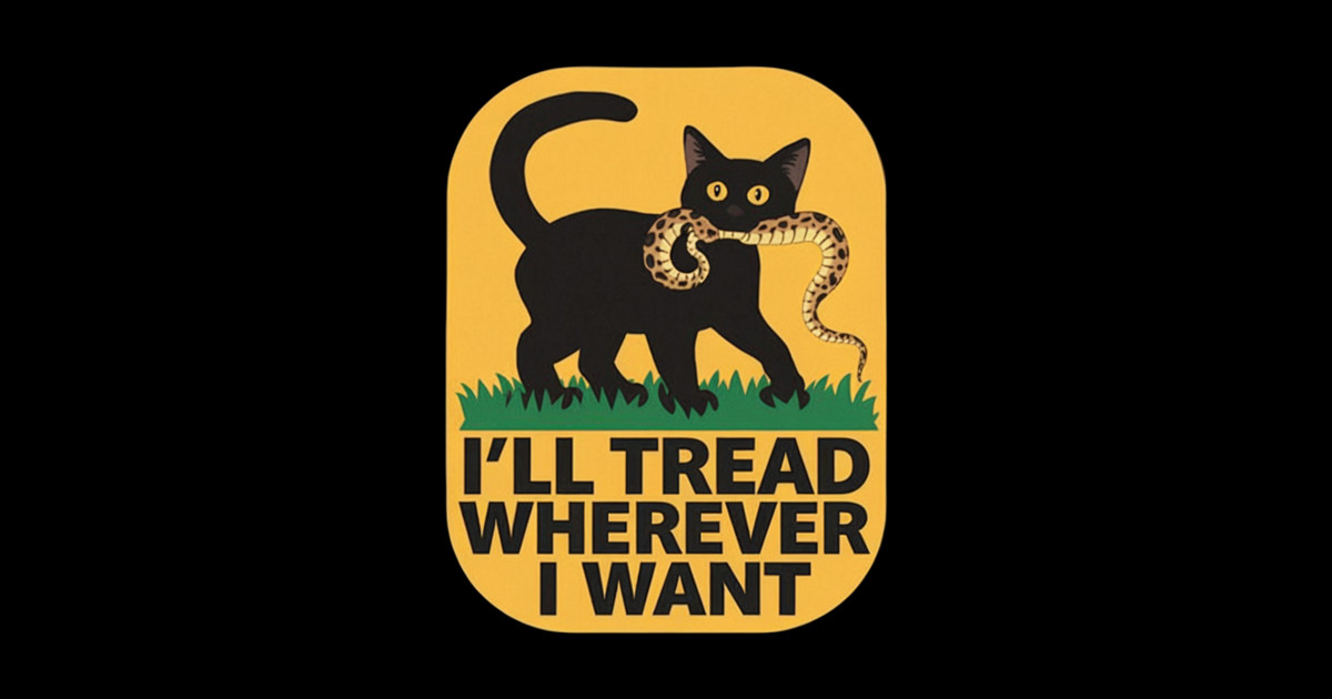 I'll Tread Wherever I Want No Step on Snek - On Snek - Pin | TeePublic