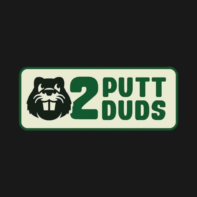 putt duds by 2 putt duds