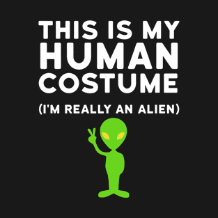 This Is My Human Costume Im Really An Alien Birthday T-Shirt