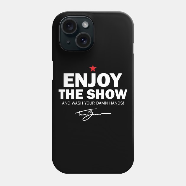 Tanner Zipchen - Enjoy the Show (Wash Your Hands Edition) Phone Case by TheClementW