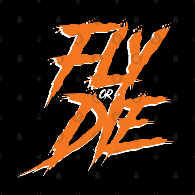 Fly or Die by ThePhinest