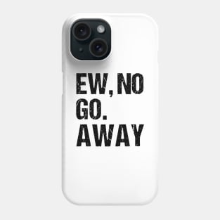 Sarcastic Ew No Joke Novelty Tshirt for Snarky Sassy Teens Phone Case