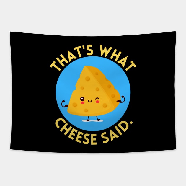 That’s what cheese said | Cute Cheese Pun Tapestry by Allthingspunny