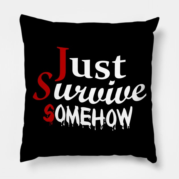 Just Survive Somehow Pillow by CursedRose