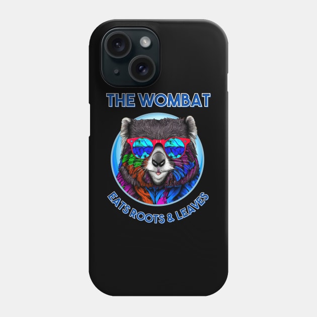 The Wombat - Eats Roots & Leaves Phone Case by Daz Art & Designs