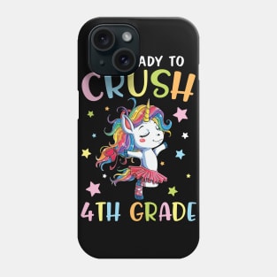 Unicorn Student Back To School I'm Ready To Crush 4th Grade Phone Case