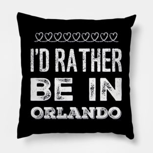 I love Florida I'd rather be in Orlando, Florida Cute Vacation Holiday trip Pillow