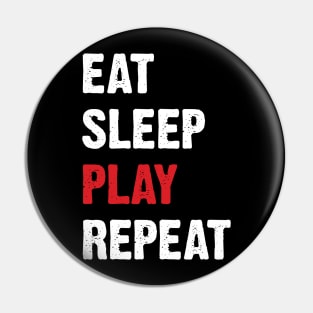 Eat Sleep Play Repeat v4 Pin