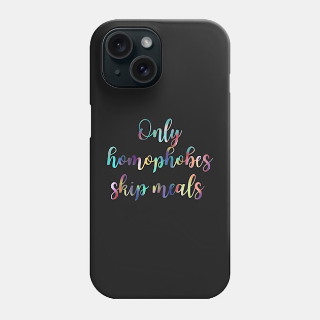 Only Homophobes Skip Meals Eating Disorder Recovery Phone Case by GrellenDraws