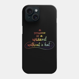 A Sorcerer is a Wizard without a Hat Phone Case