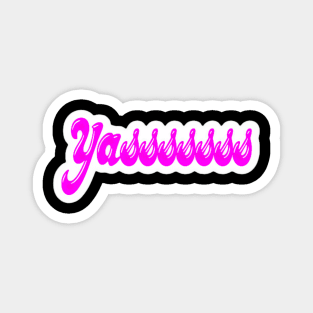 Yasssssss - Sticker - Front Magnet