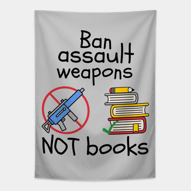 Ban Assault Weapons Not Books Tapestry by Slightly Unhinged