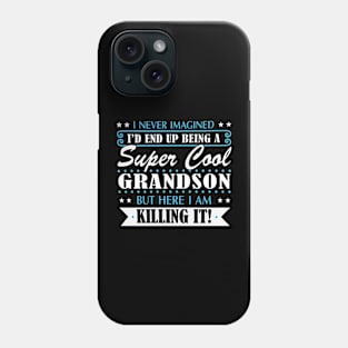 I'd End Up Being A Super Cool Grandson Phone Case