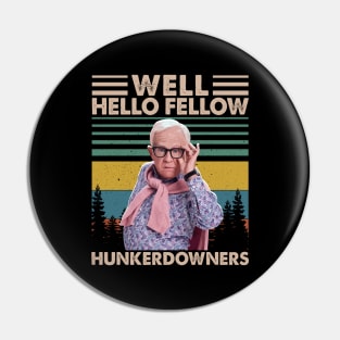 Well Hello Fellow Hunkerdowners Pin