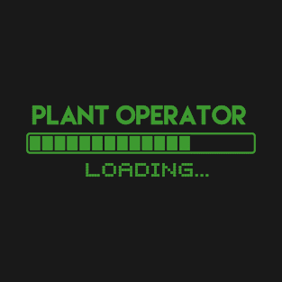 Plant Operator Loading T-Shirt