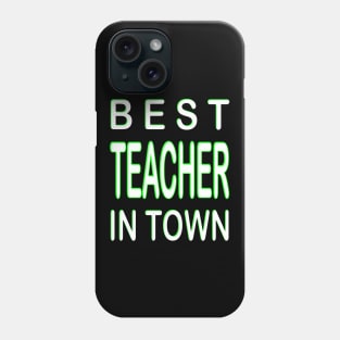 Best Teacher In Town Teacher Green Phone Case