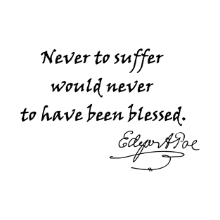 Edgar Allan Poe "Never to Suffer" Book Quote Design. T-Shirt