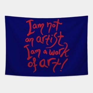 I am not an artist I am a work of art Tapestry