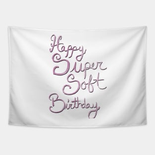 Happy Super Soft Birthday - Pink Tapestry