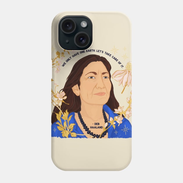 "We Only Have One Earth Let's Take Care Of It", Deb Haaland Phone Case by FabulouslyFeminist