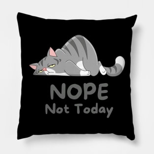 Nope Not Today Pillow