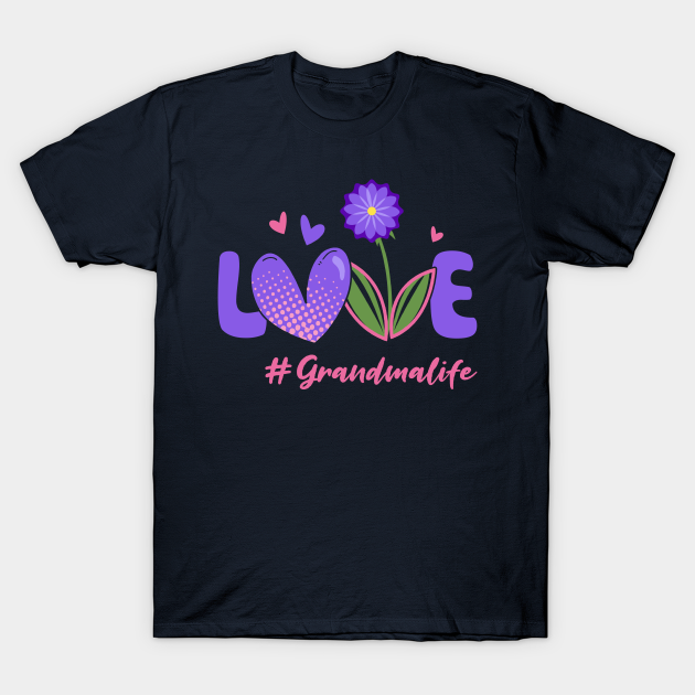 Download Love Grandma Life Grandma Gift T Shirt Teepublic