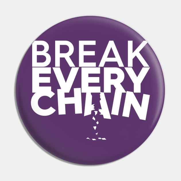 Break Every Chain Pin by authorytees