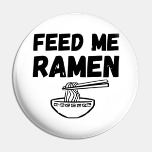 Feed Me Ramen Pin