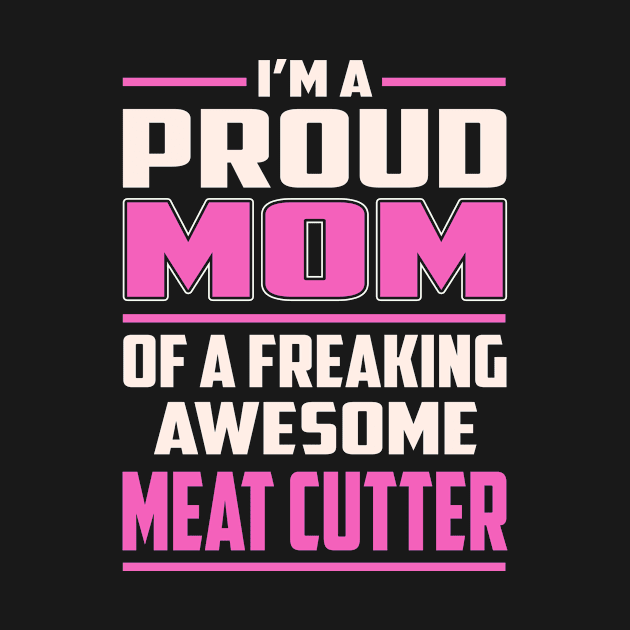 Proud MOM Meat Cutter by TeeBi