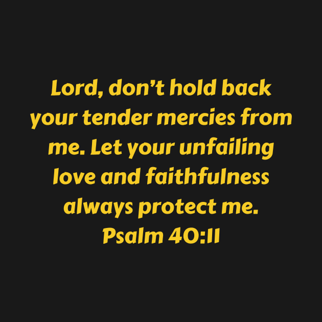 Bible Verse Psalm 40:11 by Prayingwarrior