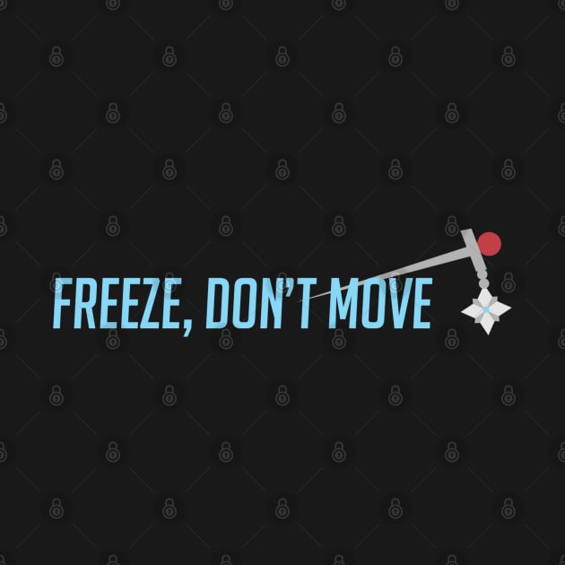 Freeze, don't move by badgerinafez