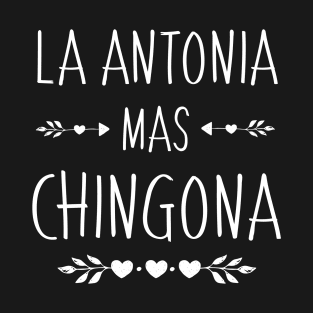 Spanish First Name Design - Antonia Mas Chingona T-Shirt